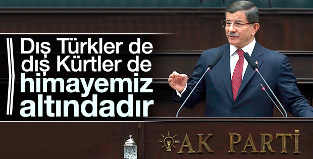 Davutoğlu: Dış Türkler ve dış Kürtler himayemiz altında