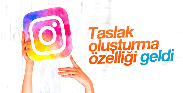 Instagram’a taslak oluşturma özelliği geldi