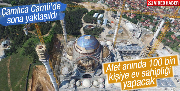 Çamlıca Camisi'nin inşaatında sona gelindi