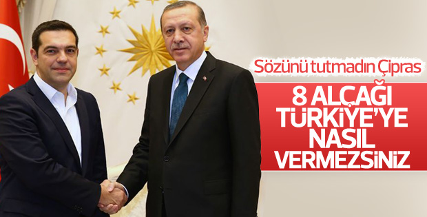 Erdoğan'dan Yunanistan'a tepki: 8 alçağı bize vermediler