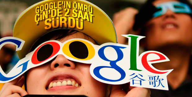 Google Çin'de 2 saat açık kaldı