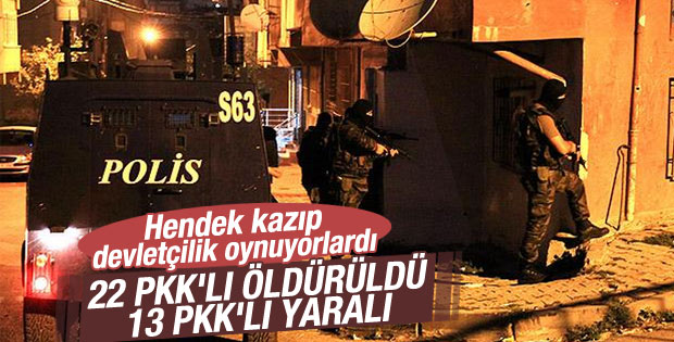 Polis operasyonlarında 22 PKK'lı terörist öldürüldü
