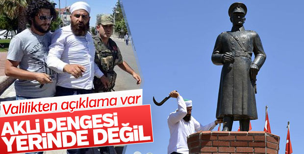 Atatürk heykeline saldıranın akli dengesi bozuk