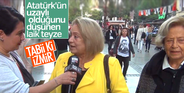 İzmirli teyze Atatürk'e uzaylı dedi