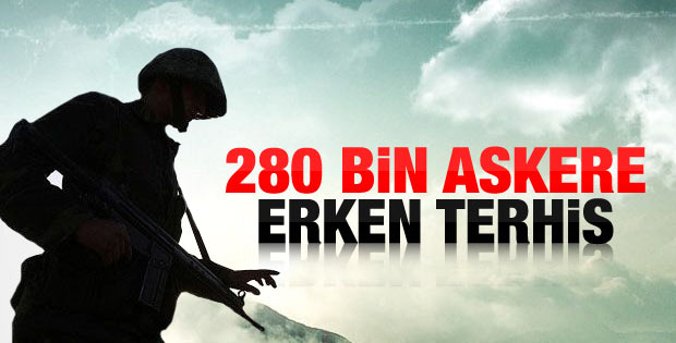 280 bin askere erken terhis geliyor