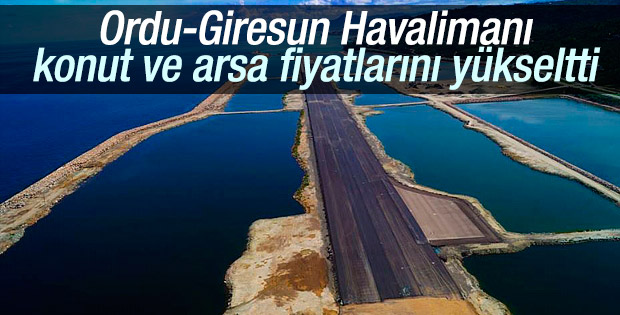 Ordu-Giresun Havalimanı konut fiyatlarını artırdı