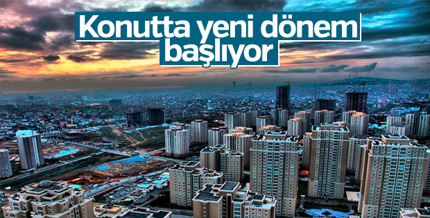 Konutta yeni dönem başlıyor