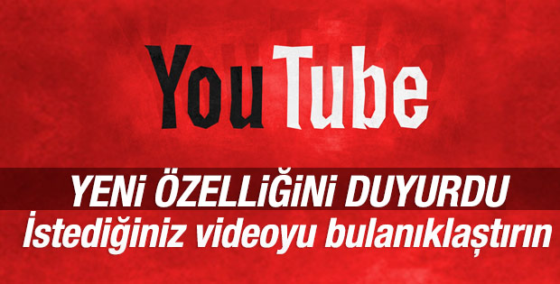 Youtube'da bulanıklaştırma özelliği olacak