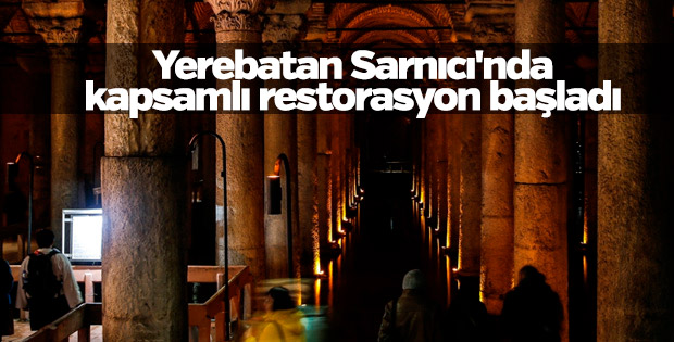 Yerebatan Sarnıcı'nda kapsamlı restorasyon başladı