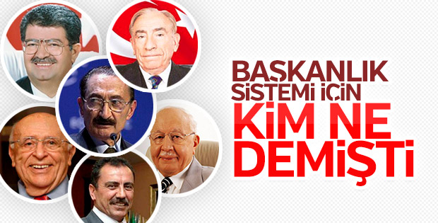 Merhum liderler başkanlık sistemi için ne demişti