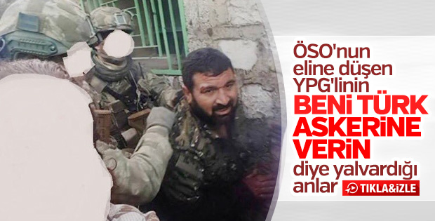 Yakalanan terörist 'Türk askerine verin' diye yalvardı