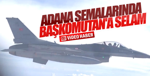 Pilotlar Adana semalarında Cumhurbaşkanı'na selam verdi