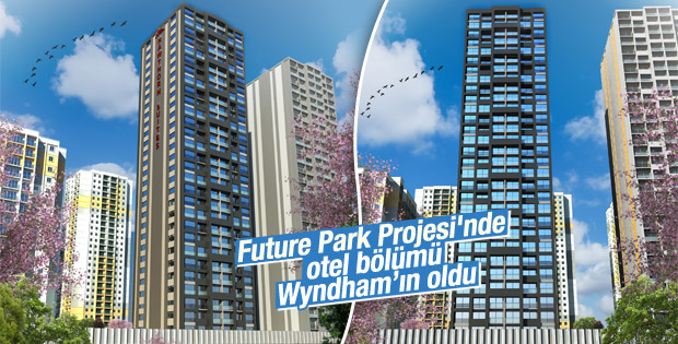 Future Park Projesi'nde otel bölümü Wyndham’ın oldu