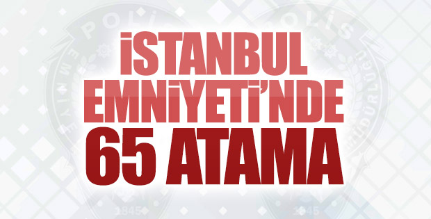 İstanbul Emniyeti'nde atamalar