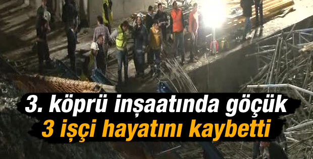 3. köprü inşaatında göçük: 3 ölü