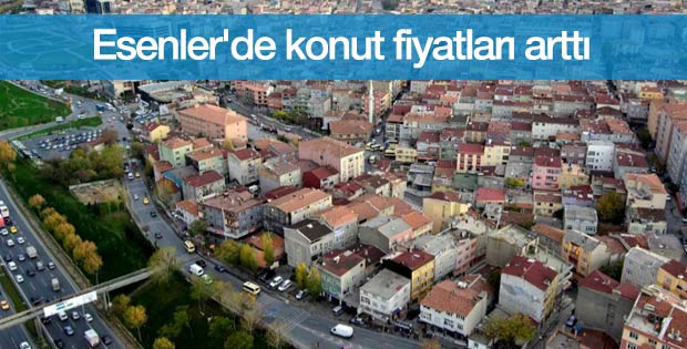 Esenler'de konut fiyatları arttı