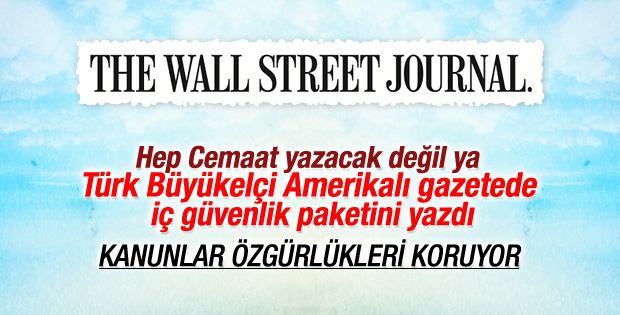 Türk Büyükelçi'den WSJ'ye iç güvenlik paketi mektubu