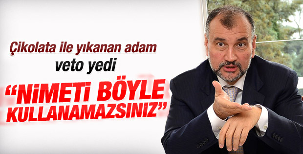 Murat Ülker: Çikolata ile yıkanan adamı veto ettim