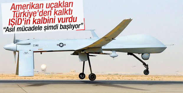 Türkiye'den kalkan ABD uçakları IŞİD'i vurdu