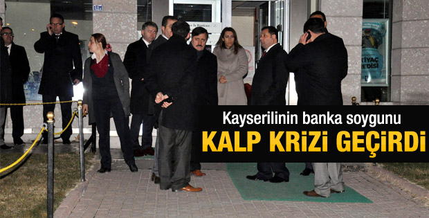Kayseri'de bankayı soyan hırsızın kalbi dayanmadı