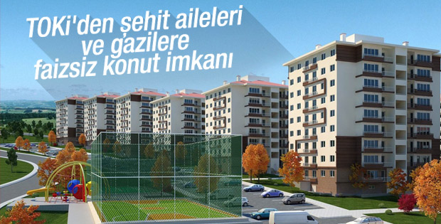 TOKİ'den şehit aileleri ve gazilere faizsiz konut