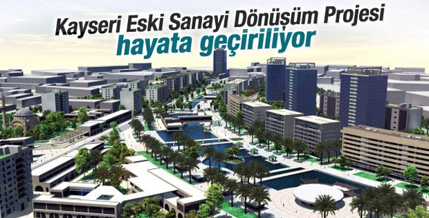 Kayseri Eski Sanayi Dönüşüm Projesi hayata geçiriliyor