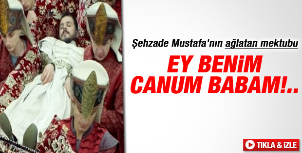 Şehzade Mustafa'nın ağlatan mektubu