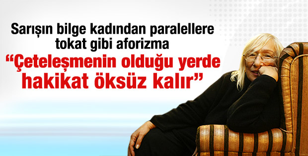 Alatlı: Çeteleşmelerin olduğu yerde hakikat öksüz kalır