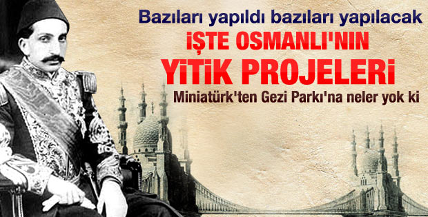 Osmanlı'nın yitik projeleri gün yüzüne çıkıyor