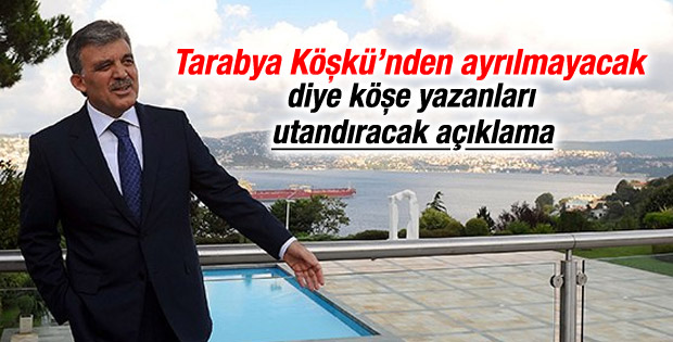 Abdullah Gül'den Tarabya Köşkü açıklaması