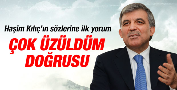 Abdullah Gül'den Haşim Kılıç açıklaması