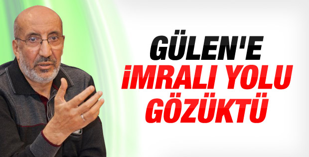 Abdurrahman Dilipak: Gülen'e İmralı yolu gözüktü