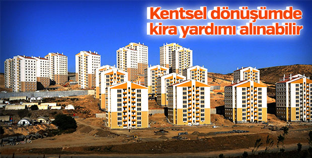 Kentsel dönüşümde kira yardımı