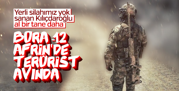 Mehmetçik Afrin'de Bora-12 ile teröristleri hedef alıyor