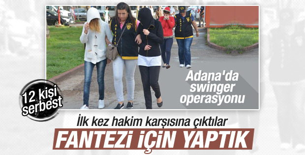 Adana'daki swinger sanıkları: Fantezi için yaptık