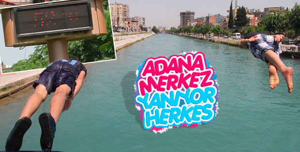 Adana'da sıcaklık 52 derece
