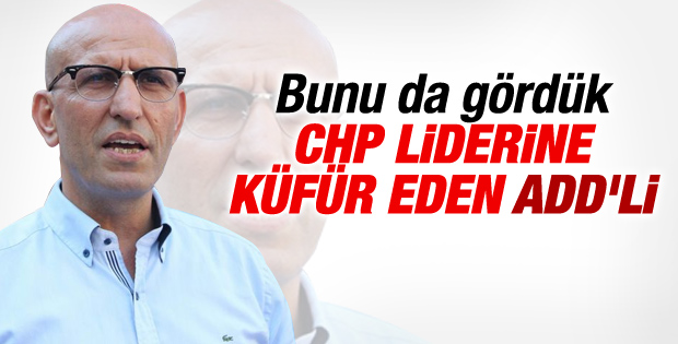 ADD'li başkandan Kılıçdaroğlu'na hakaret