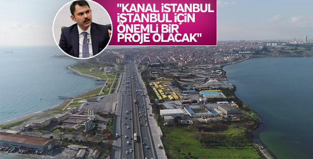 Bakan Kurum: Kanal İstanbul önemli bir proje