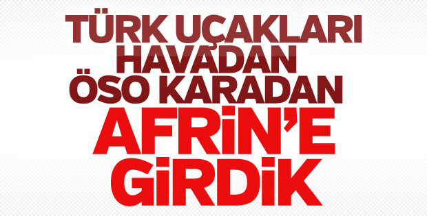 F-16'lar havadan ÖSO karadan Afrin'de