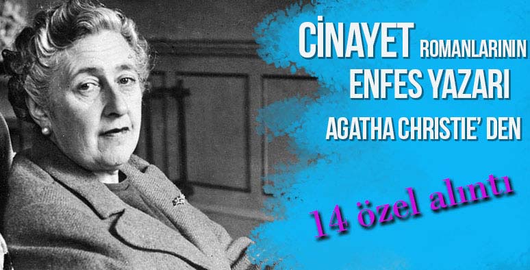 Agatha Christie’den yaşamın gerçek duygularına dair 14 özel alıntı