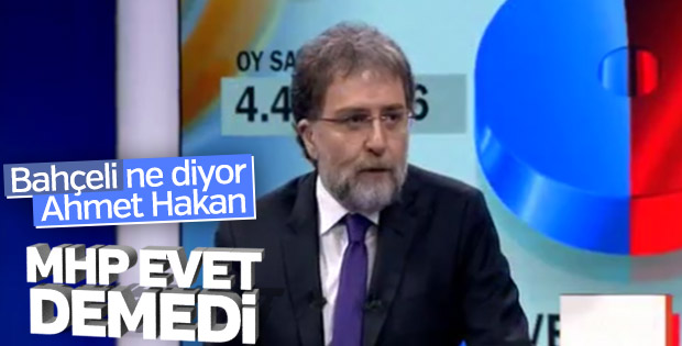 Ahmet Hakan: MHP evet'e oy vermedi