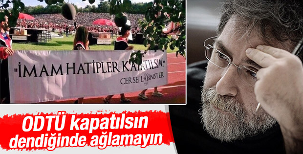 Ahmet Hakan'dan ODTÜ'lüye: Ağlamak yok