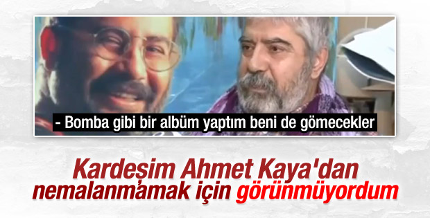 Ahmet Kaya'nın ağabeyi ilk kez konuştu