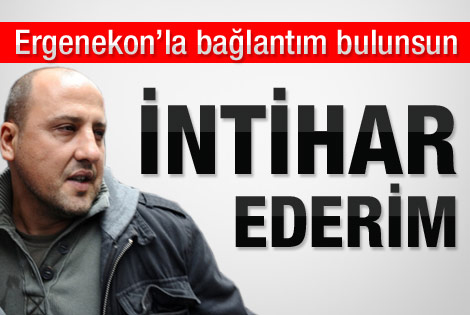 Ahmet Şık: Bağlantım bulunsun intihar ederim