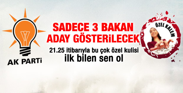 AK Parti'nin aday göstereceği 3 bakan