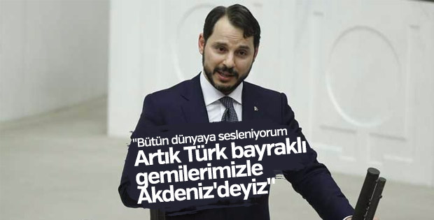 Albayrak: Gemilerimiz Türk bayrağıyla sondaj yapacak