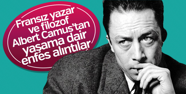 Fransız yazar ve filozof Albert Camus’tan yaşama dair enfes alıntılar