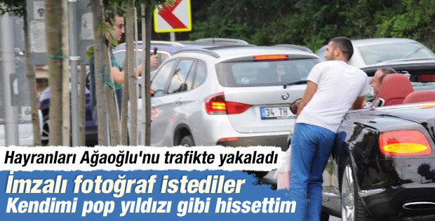 Ali Ağaoğlu'nu hayranları trafikte yakaladı