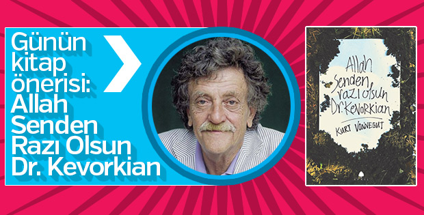 Günün kitabı: Allah Senden Razı Olsun Dr. Kevorkian