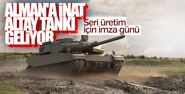 Altay tankının seri üretim sözleşmesi yarın imzalanacak